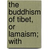 The Buddhism Of Tibet, Or Lamaism; With by Hug Waddell