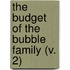 The Budget Of The Bubble Family (V. 2)