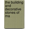 The Building And Decorative Stones Of Ma by Merrill