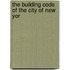The Building Code Of The City Of New Yor