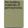 The Building Materials Of Pennsylvania. by Thomas Cramer Hopkins