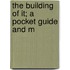 The Building Of It; A Pocket Guide And M