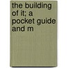 The Building Of It; A Pocket Guide And M door Walter Jewett Keith