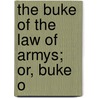 The Buke Of The Law Of Armys; Or, Buke O door Honor Bonet
