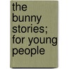 The Bunny Stories; For Young People by John Howard Jewett
