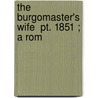 The Burgomaster's Wife  Pt. 1851 ; A Rom door Georg Ebers