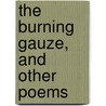 The Burning Gauze, And Other Poems door Lenore Croudace