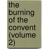 The Burning Of The Convent (Volume 2) by Ben Whitney