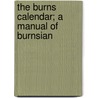 The Burns Calendar; A Manual Of Burnsian door James M'Kie