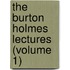 The Burton Holmes Lectures (Volume 1)