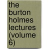The Burton Holmes Lectures (Volume 6) door Burton Holmes