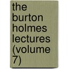 The Burton Holmes Lectures (Volume 7) by Burton Holmes