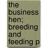 The Business Hen; Breeding And Feeding P door Herbert Winslow Collingwood
