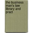 The Business Man's Law Library And Pract