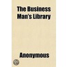 The Business Man's Library by Unknown