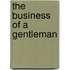 The Business Of A Gentleman