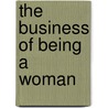 The Business Of Being A Woman by Ida Minerva Tarbell