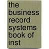 The Business Record Systems Book Of Inst by Associated Advertising Clubs of World