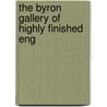 The Byron Gallery Of Highly Finished Eng by Lord George Gordon Byron
