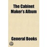 The Cabinet Maker's Album by General Books
