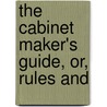 The Cabinet Maker's Guide, Or, Rules And by George A. Siddons
