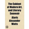 The Cabinet Of Modern Art, And Literary by Alaric Alexander Watts