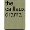 The Caillaux Drama by John Nathan Raphael