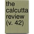 The Calcutta Review (V. 42)