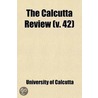 The Calcutta Review (V. 42) door University Of Calcutta