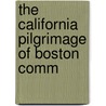 The California Pilgrimage Of Boston Comm door Oliver Ayer Roberts