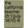 The California Teacher (8:1(July 1870)-8 by California. De Instruction