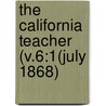 The California Teacher (V.6:1(July 1868) door California. Dept. Of Public Instruction
