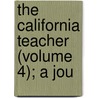 The California Teacher (Volume 4); A Jou door California. De Instruction