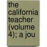 The California Teacher (Volume 4); A Jou by California. De Instruction
