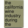 The California Wine Industry During The door Bancroft Library Regional Office