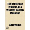 The Californian (Volume 4); A Western Mo by Unknown