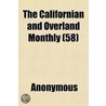 The Californian And Overland Monthly (58 by Unknown