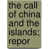 The Call Of China And The Islands; Repor by Church Of the United Brethren Society