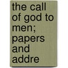 The Call Of God To Men; Papers And Addre door O. Conference of the Laymen'S. Missionary