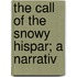 The Call Of The Snowy Hispar; A Narrativ