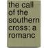 The Call Of The Southern Cross; A Romanc
