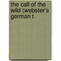 The Call Of The Wild (Webster's German T