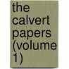 The Calvert Papers (Volume 1) by John Wesley Murray Lee