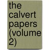 The Calvert Papers (Volume 2) by John Wesley Murray Lee