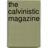 The Calvinistic Magazine door James Gallaher