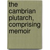 The Cambrian Plutarch, Comprising Memoir door John H. Parry