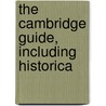 The Cambridge Guide, Including Historica door Unknown Author