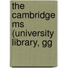 The Cambridge Ms (University Library, Gg by Geoffrey Chaucer