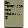 The Cambridge Natural History (V 3) by Sidney Frederick Harmer