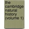 The Cambridge Natural History (Volume 1) by Heremy Harmer